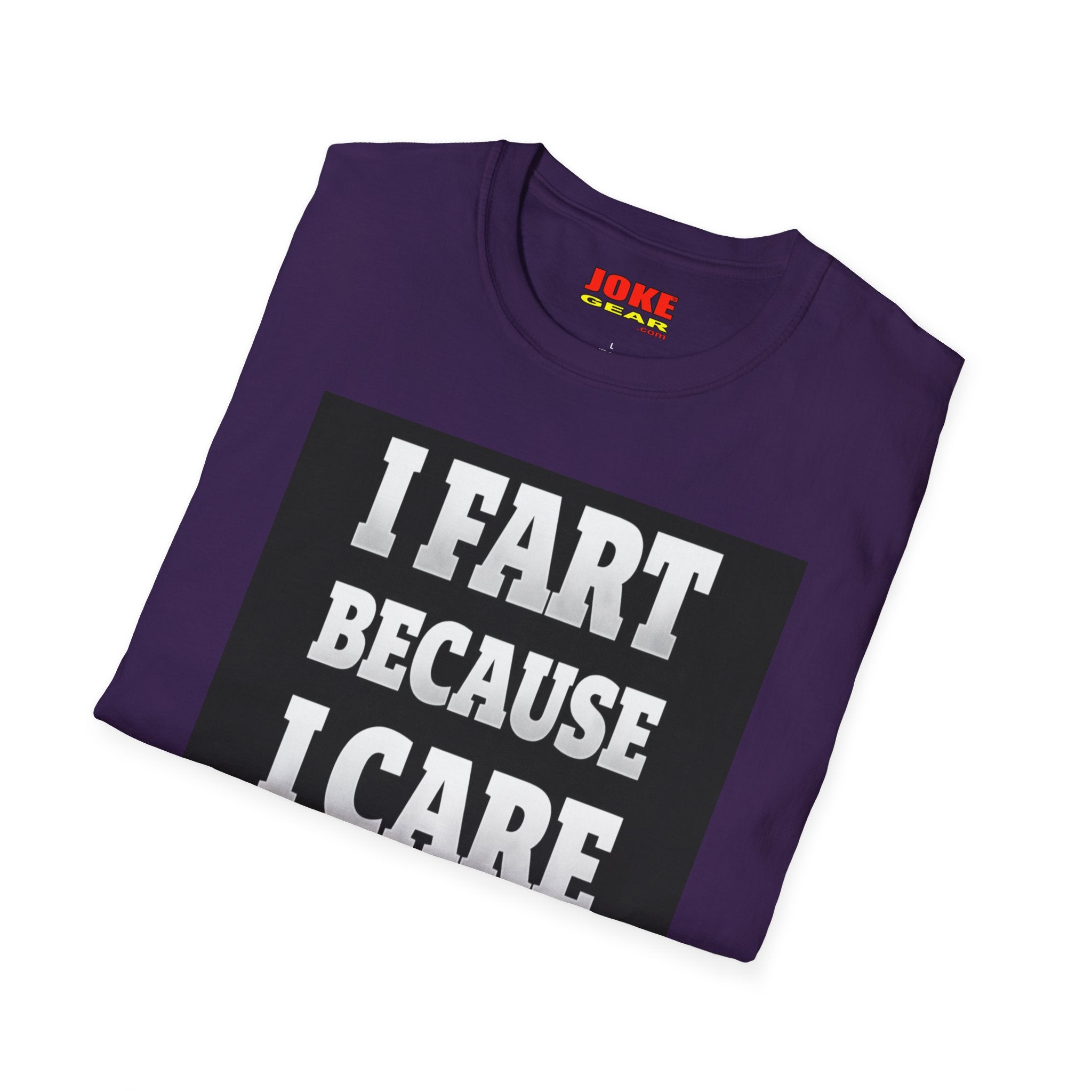 I FART Because I CARE T-Shirt