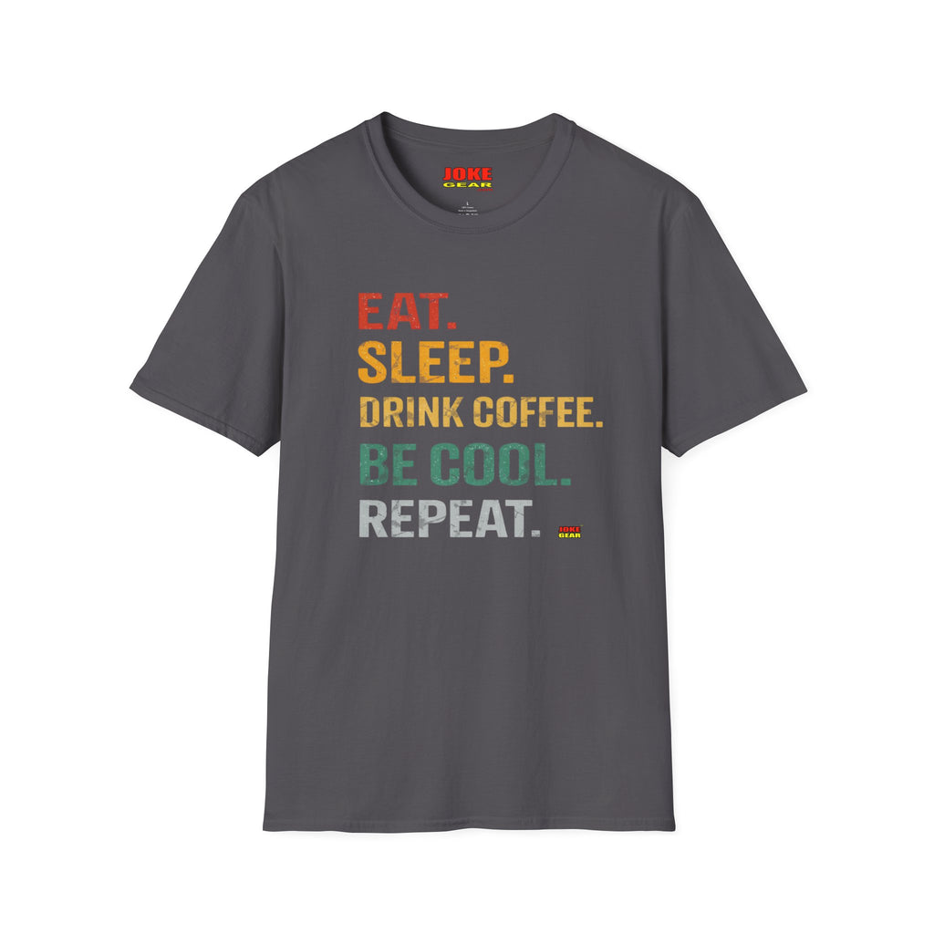 Eat. Sleep. Drink Coffee. Be Cool. Repeat. T-Shirt — Retro Coffee Lover Tee